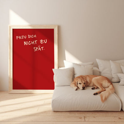 Freu dich nicht zu spät