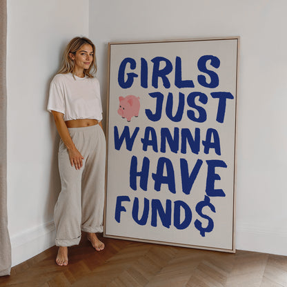 Girls just wann have funds
