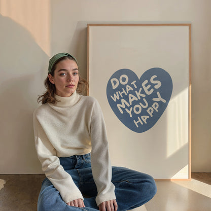 Do what makes you happy