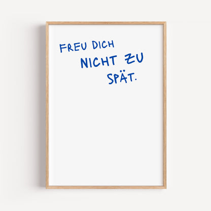 Freu dich nicht zu spät