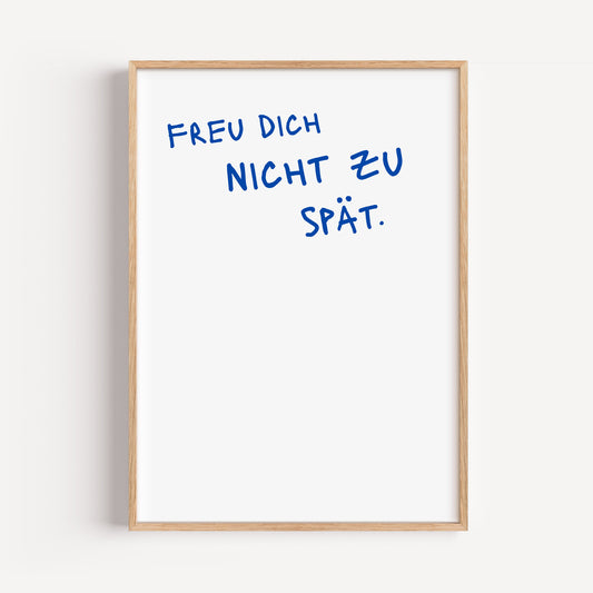 Freu dich nicht zu spät