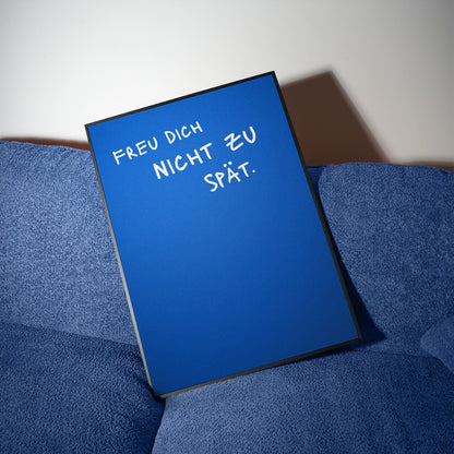 Freu dich nicht zu spät