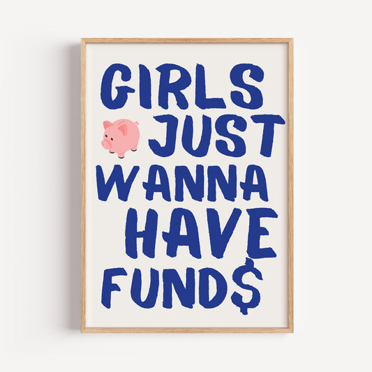 Girls just wann have funds