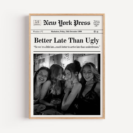 Better Late Than Ugly