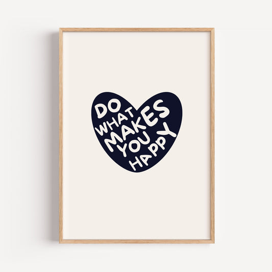 Do what makes you happy