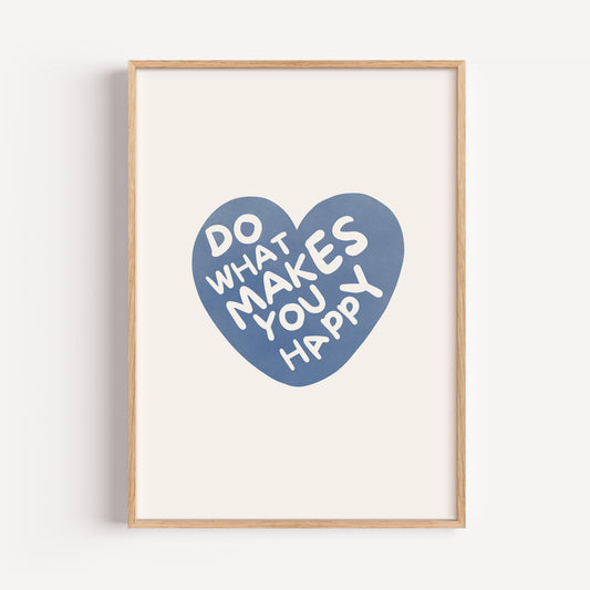 Do what makes you happy