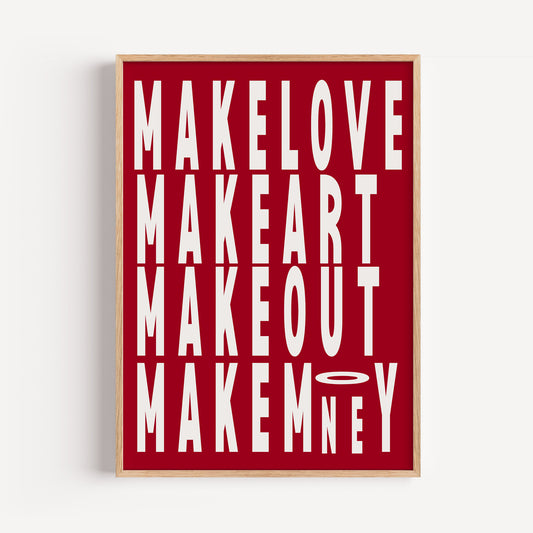Make Love, Art, Out & Money