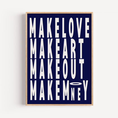 Make Love, Art, Out & Money