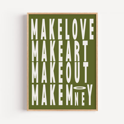 Make Love, Art, Out & Money