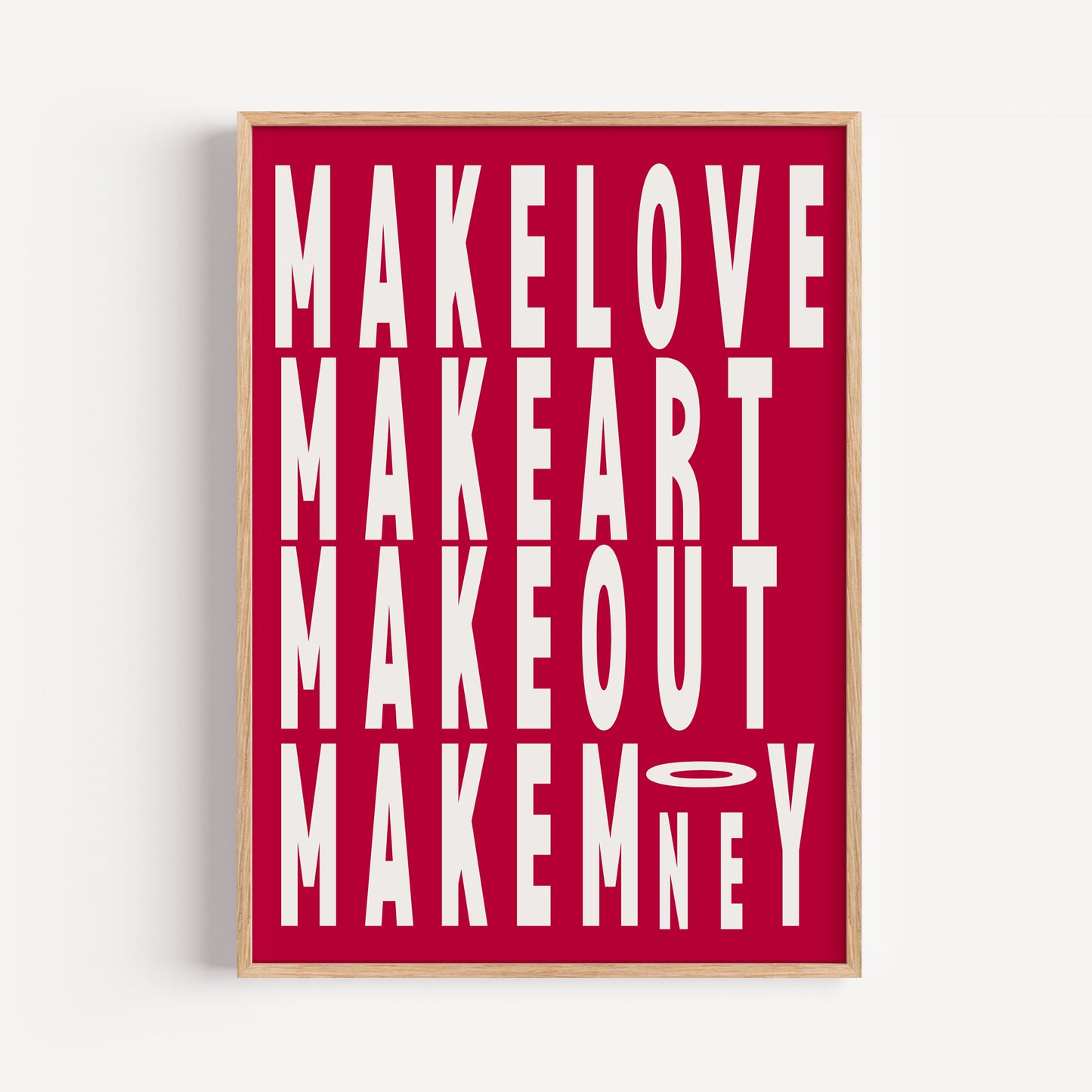 Make Love, Art, Out & Money