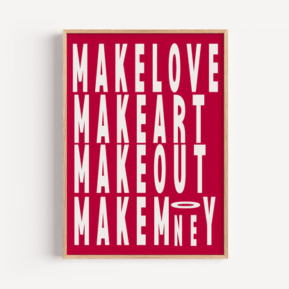 Make Love, Art, Out & Money