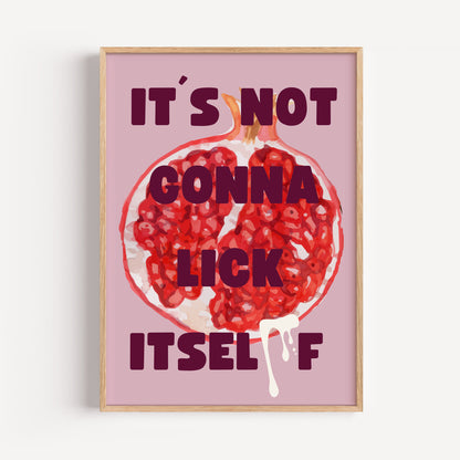 It´s not gonna lick itself