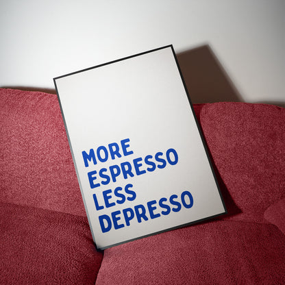 More Espresso Less Depresso