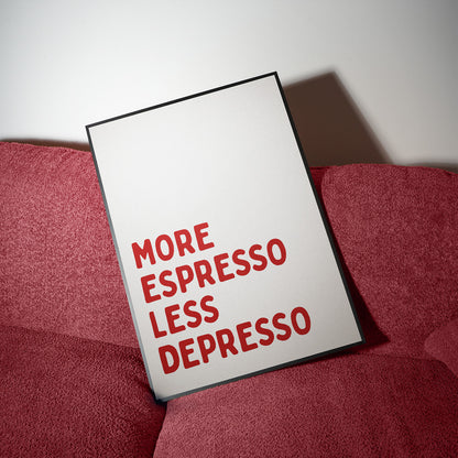 More Espresso Less Depresso