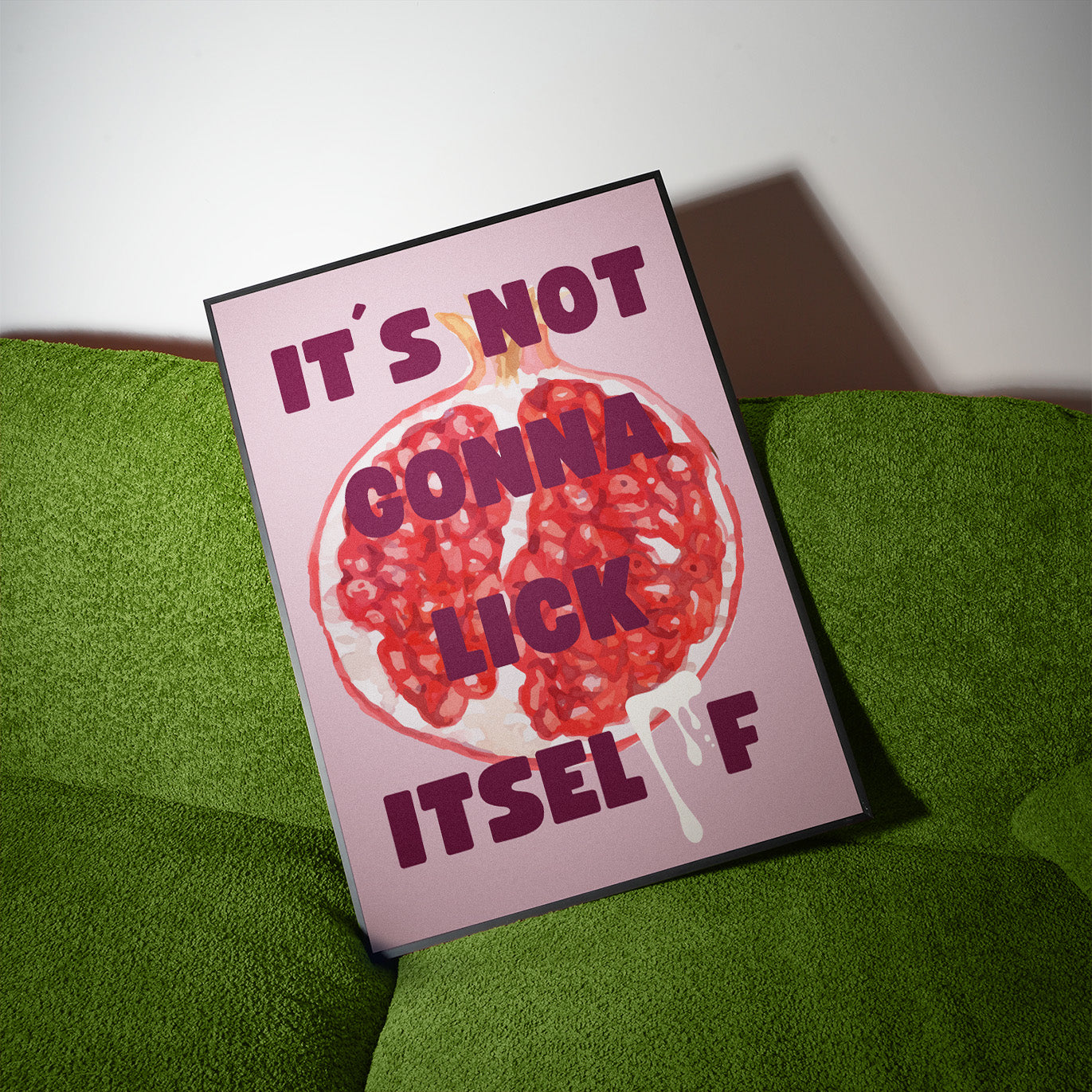 It´s not gonna lick itself